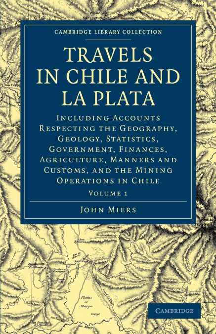 Travels in Chile and La Plata - Volume 1