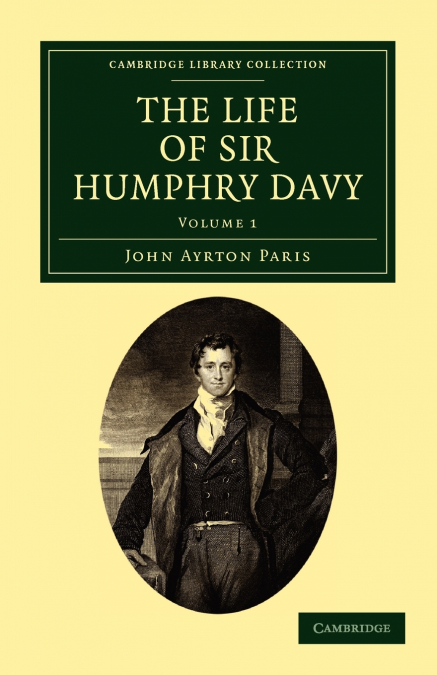The Life of Sir Humphry Davy - Volume 1