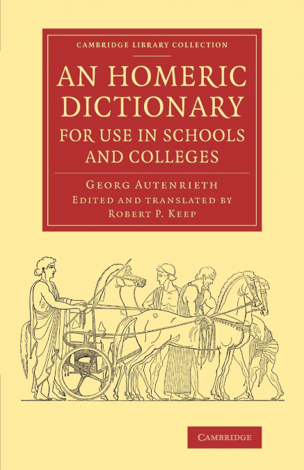 An Homeric Dictionary for Use in Schools and Colleges