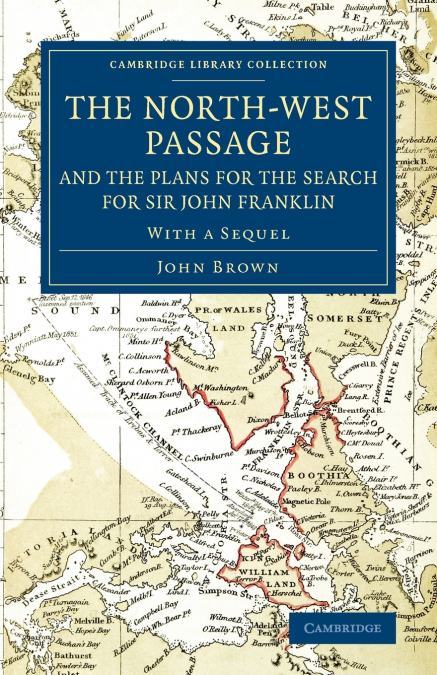 The North-West Passage and the Plans for the Search for Sir John Franklin