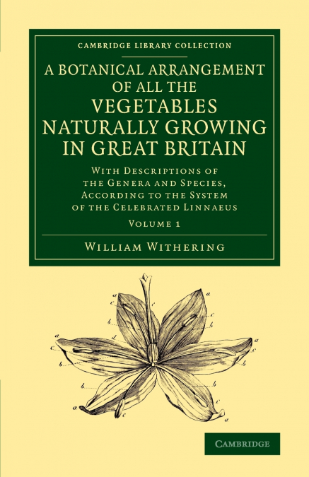 A Botanical Arrangement of All the Vegetables Naturally Growing in             Great Britain - Volume 1