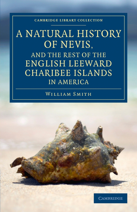 A Natural History of Nevis, and the Rest of the English Leeward Charibee Islands in America