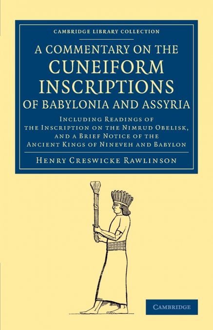 A   Commentary on the Cuneiform Inscriptions of Babylonia and Assyria