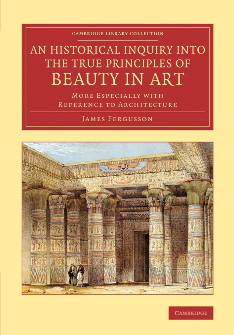 An Historical Inquiry into the True Principles of Beauty in             Art