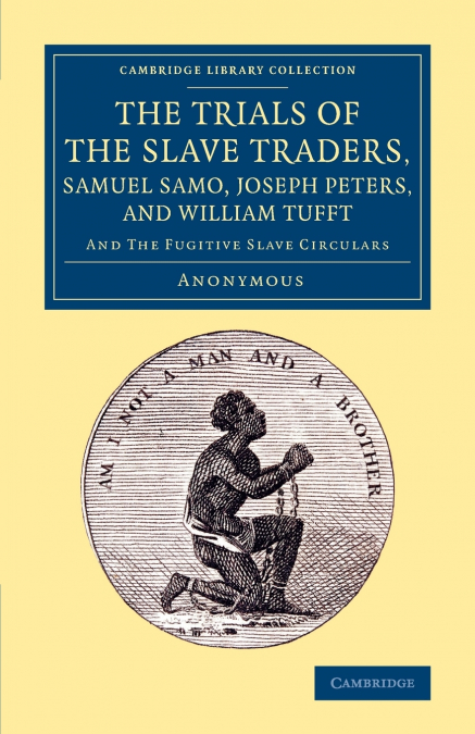 The Trials of the Slave Traders, Samuel Samo, Joseph Peters, and             William Tufft