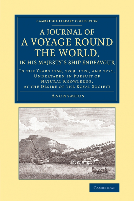 A Journal of a Voyage round the World, in His Majesty’s Ship Endeavour