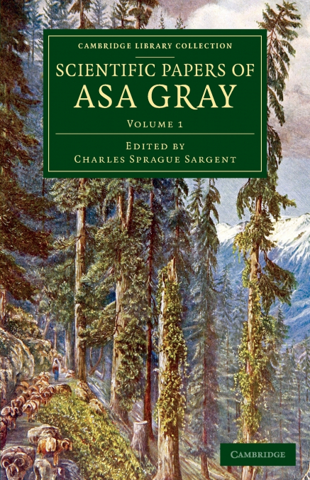 Scientific Papers of Asa Gray - Volume 1