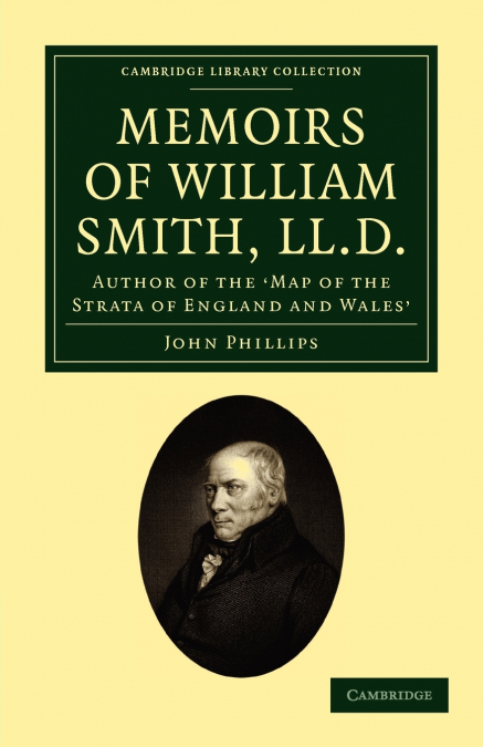 Memoirs of William Smith, LL.D., Author of the ’Map of the Strata of England and Wales’