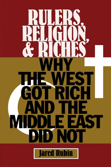 Rulers, Religion, and Riches