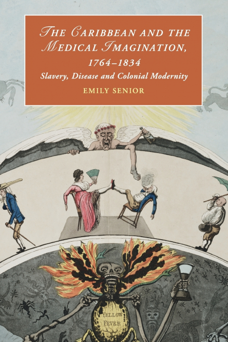 The Caribbean and the Medical Imagination, 1764-1834