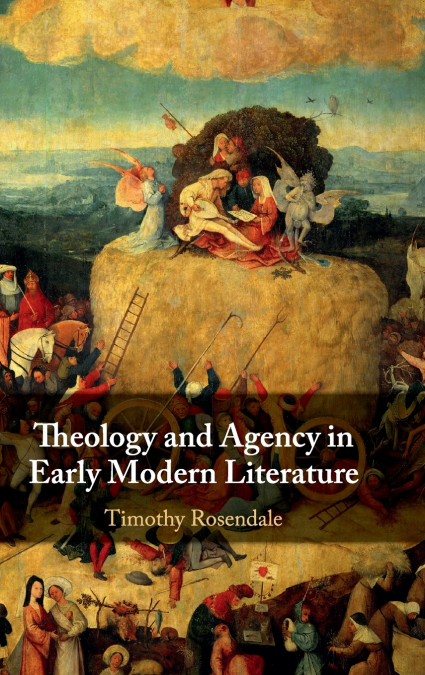 Theology and Agency in Early Modern             Literature