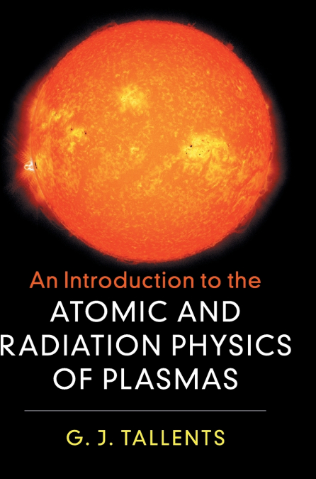 An Introduction to the Atomic and Radiation Physics of             Plasmas