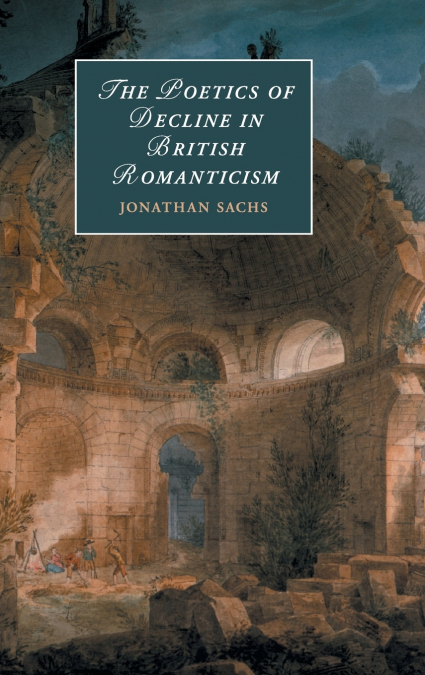 The Poetics of Decline in British Romanticism