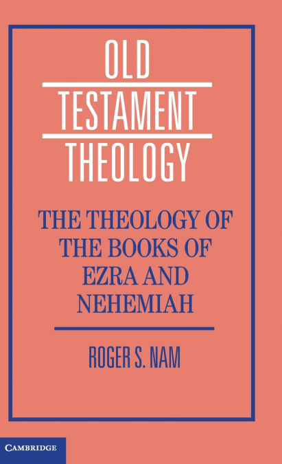 The Theology of the Books of Ezra and Nehemiah