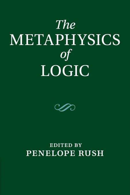 The Metaphysics Of Logic