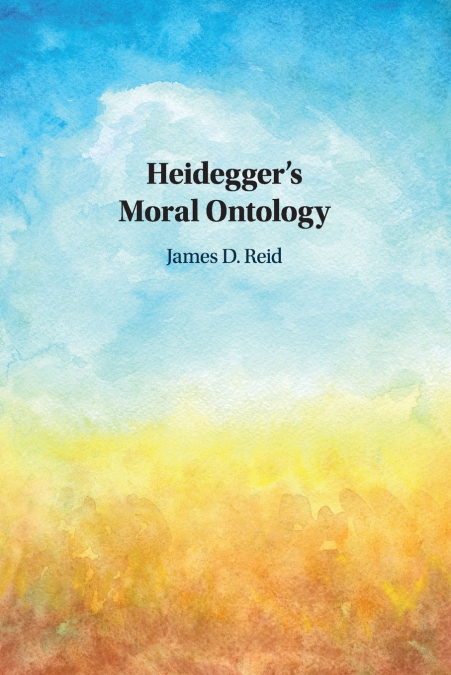 Heidegger’s Moral Ontology