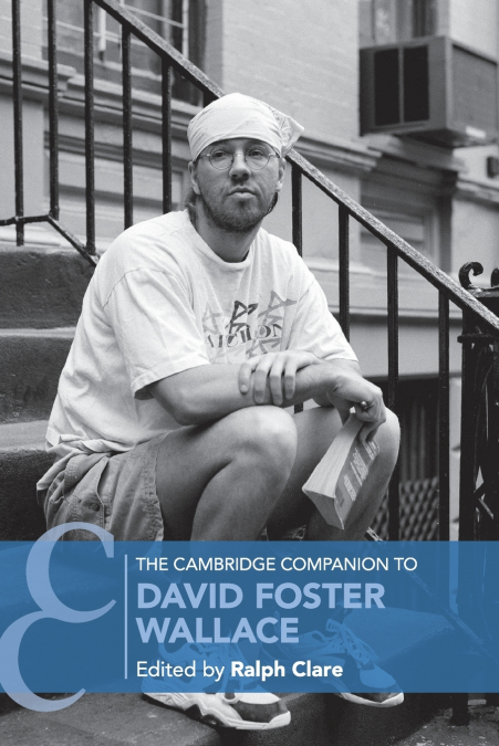 The Cambridge Companion to David Foster             Wallace