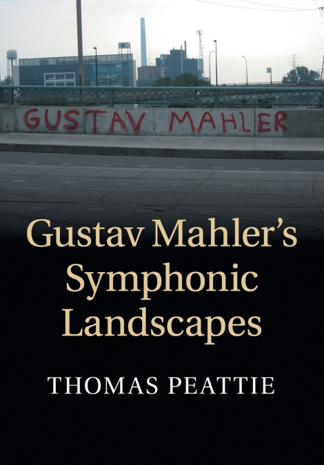 Gustav Mahler’s Symphonic Landscapes