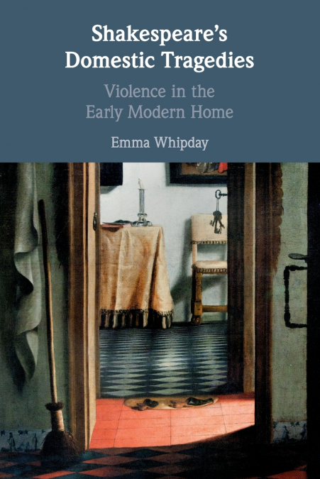Shakespeare’s Domestic Tragedies