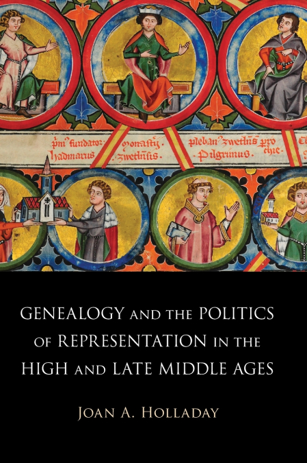 Genealogy and the Politics of Representation in the High and Late Middle Ages