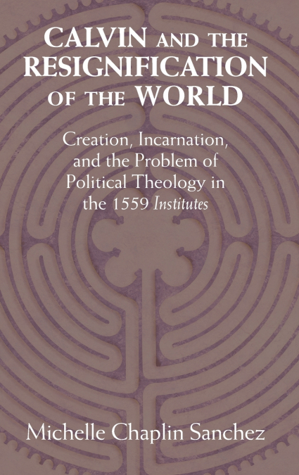 Calvin and the Resignification of the World