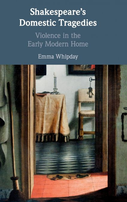 Shakespeare’s Domestic Tragedies