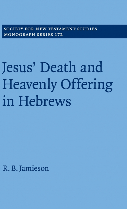 Jesus’ Death and Heavenly Offering in Hebrews