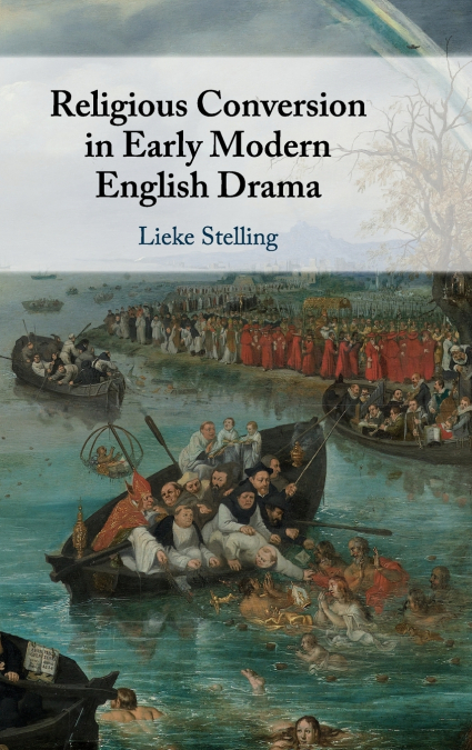 Religious Conversion in Early Modern English             Drama