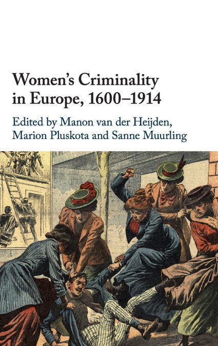 Women’s Criminality in Europe, 1600-1914
