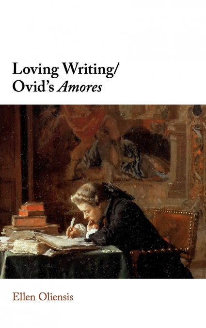 Loving Writing/Ovid’s Amores