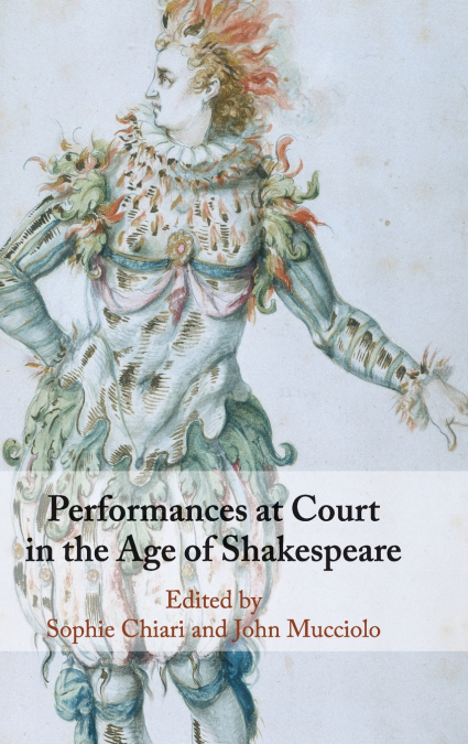 Performances at Court in the Age of Shakespeare