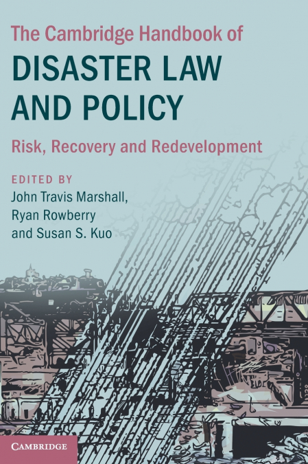 The Cambridge Handbook of Disaster Law and Policy