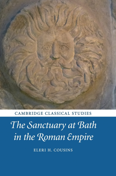 The Sanctuary at Bath in the Roman Empire