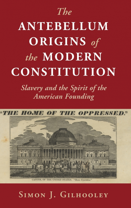 The Antebellum Origins of the Modern Constitution
