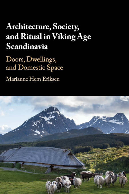 Architecture, Society, and Ritual in Viking Age Scandinavia