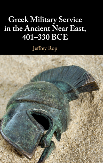 Greek Military Service in the Ancient Near East, 401-330             BCE
