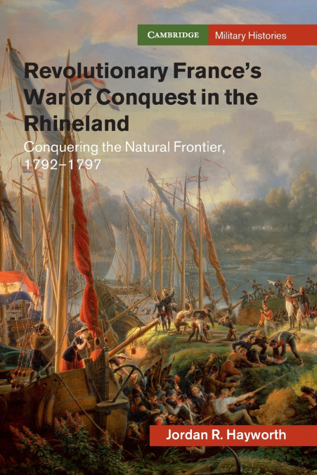 Revolutionary France’s War of Conquest in the Rhineland