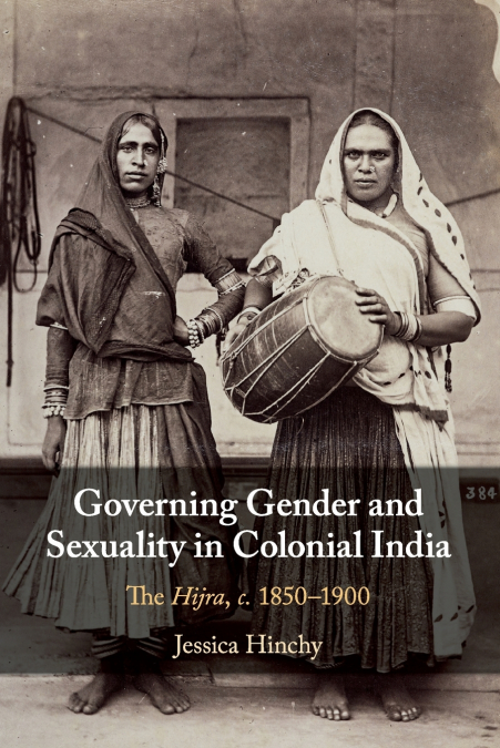 Governing Gender and Sexuality in Colonial India