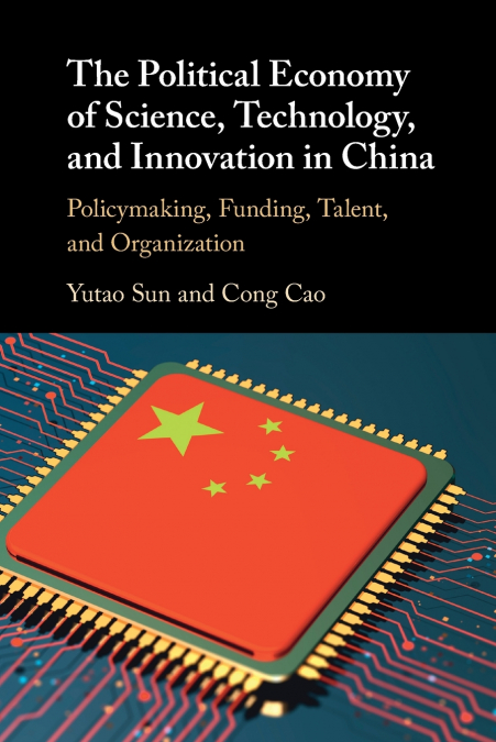 The Political Economy of Science, Technology, and Innovation in China