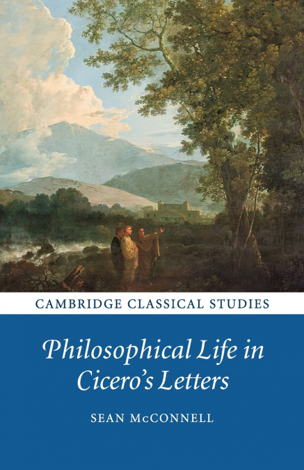 Philosophical Life in Cicero’s Letters