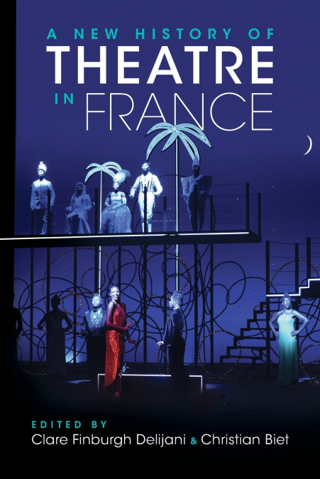 A New History of Theatre in France