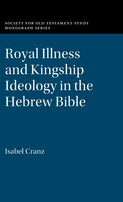 Royal Illness and Kingship Ideology in the Hebrew Bible