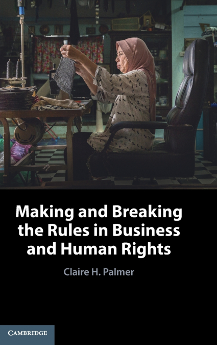 Making and Breaking the Rules in Business and Human Rights