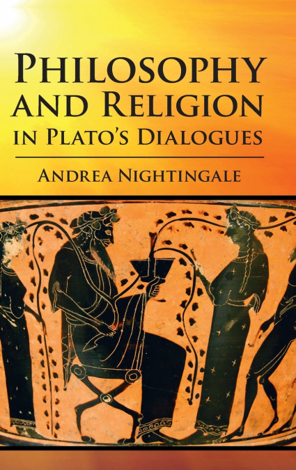 Philosophy and Religion in Plato’s Dialogues