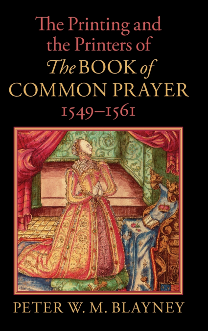 The Printing and the Printers of The Book of Common Prayer, 1549-1561