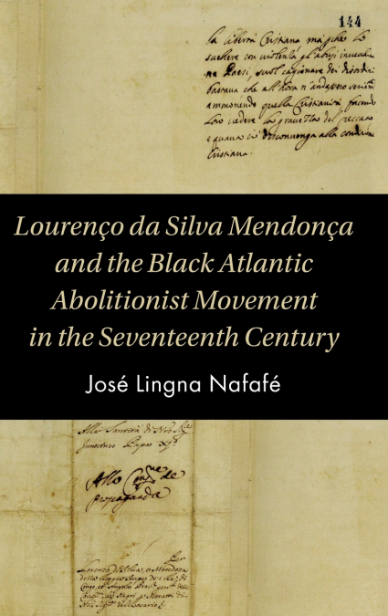 Lourenço da Silva Mendonça and the Black Atlantic Abolitionist Movement in the Seventeenth Century
