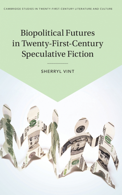 Biopolitical Futures in Twenty-First-Century Speculative Fiction