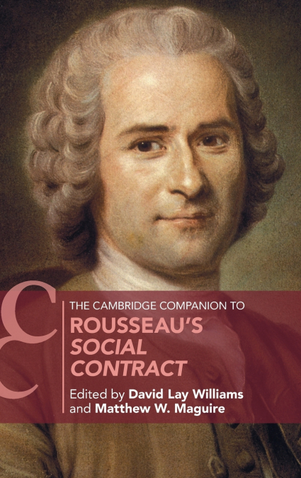 The Cambridge Companion to Rousseau’s Social Contract