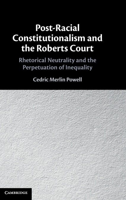 Post-Racial Constitutionalism and the Roberts Court