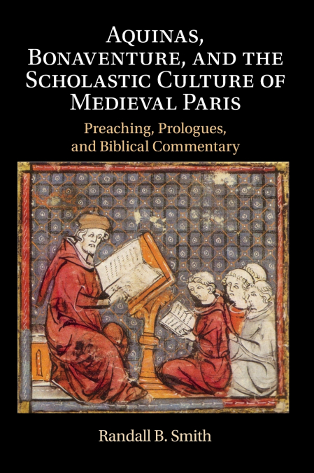 Aquinas, Bonaventure, and the Scholastic Culture of Medieval Paris